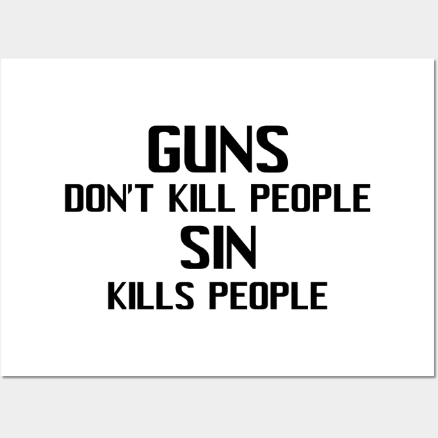 Guns Don't Kill People Sin Kills People Wall Art by CalledandChosenApparel